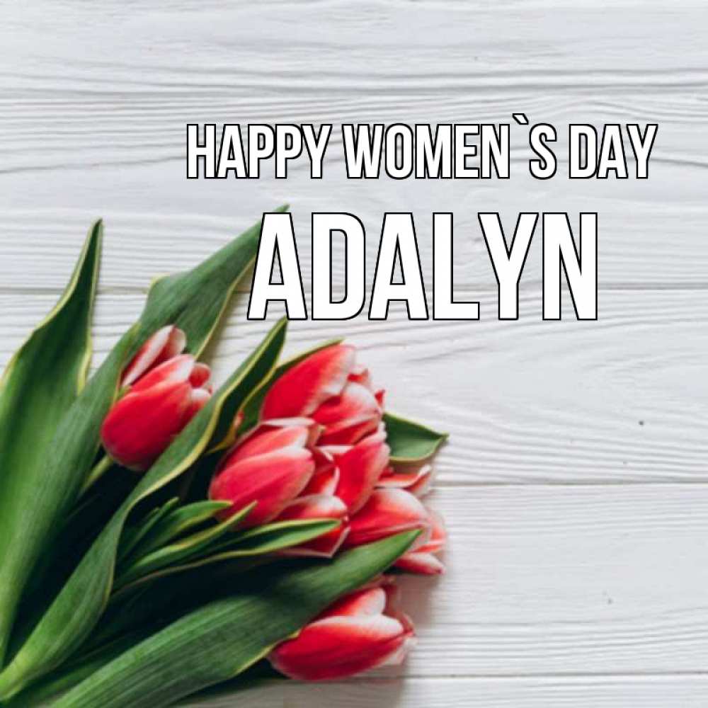 Greetings card с именем, Adalyn happy women`s day весна 2 Greetings with text for free download 